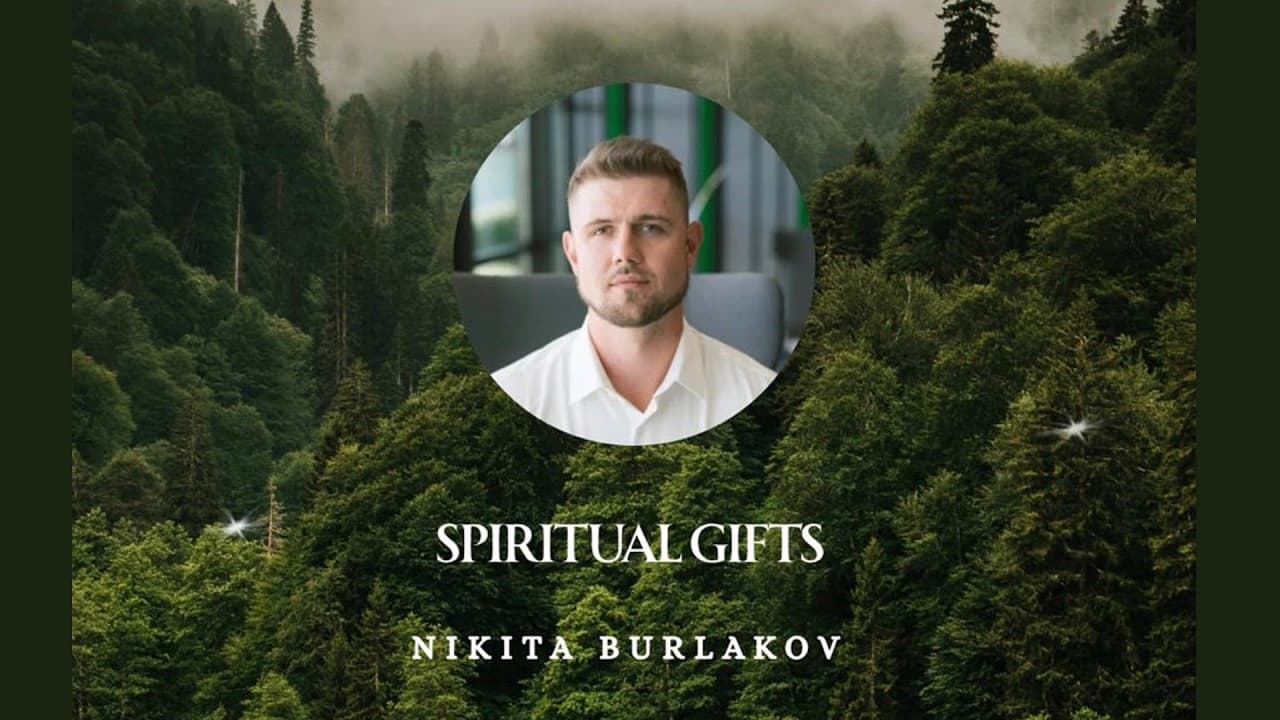 Spiritual Gifts. Sermon by Nikita Burlakov
